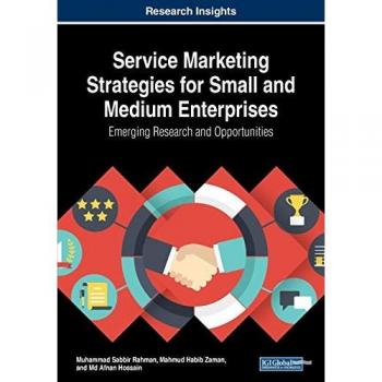Service Marketing Strategies for Small and Medium Enterprises: Emerging Research and Opportunities