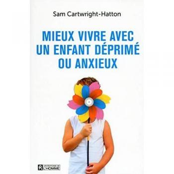 Mieux vivre avec un enfant déprimé ou anxieux
