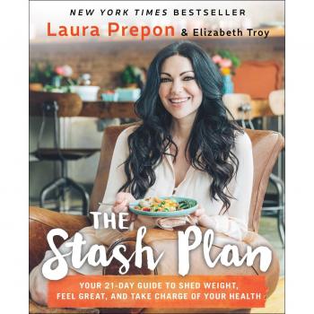 The Stash Plan : Your 21-Day Guide to Shed Weight, Feel Great, and Take Charge of Your Health