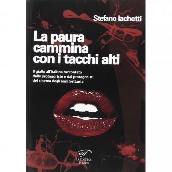 La paura cammina con i tacchi alti. Il giallo all’italiana raccontato dalle protagoniste e dai protagonisti del cinema degli anni Settanta