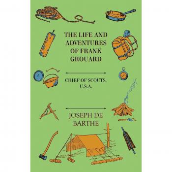 The Life and Adventures of Frank Grouard: Chief of Scouts, U. S. A.