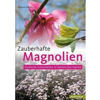Andreas Bärtels Zauberhafte Magnolien: Exotische Schönheiten In Heimischen Gärten