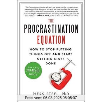 The Procrastination Equation: How to Stop Putting Things Off and Start Getting Stuff Done
