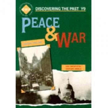 Colin Shephard Peace And War: Pupil'S Book: Year 9 (Discovering The Past)