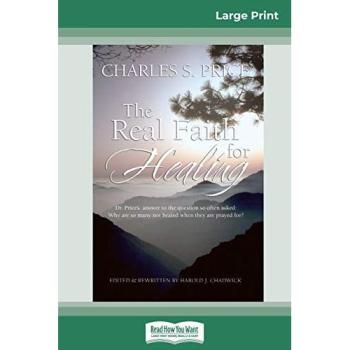 The Real Faith for Healing (16pt Large Print Edition)