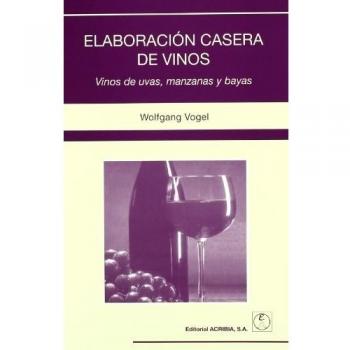 Elaboración Casera De Vinos Vinos De Uvas, Manzanas Y Bayas