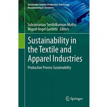 Sustainability in the Textile and Apparel Industries: Production Process Sustainability
