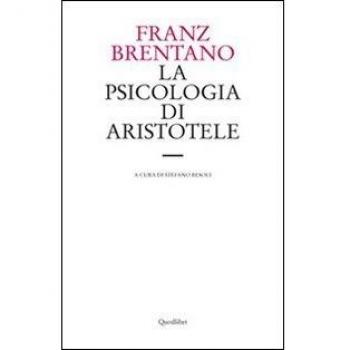 La psicologia di Aristotele. Con particolare riguardo alla sua dottrina del «nous poietikos»