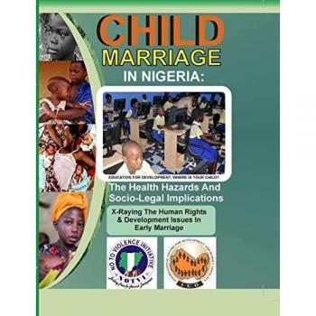 CHILD MARRIAGE IN NIGERIA: THE HEALTH HAZARDS AND SOCIO-LEGAL IMPLICATIONS