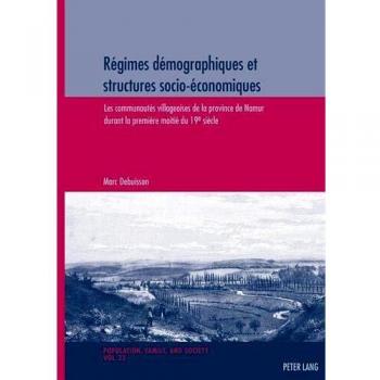 Régimes démographiques et structures socio-économiques: Les communautés villageoises de la province de Namur durant la première moitié du 19e siècle ... et Société / Population, Family, and Society)
