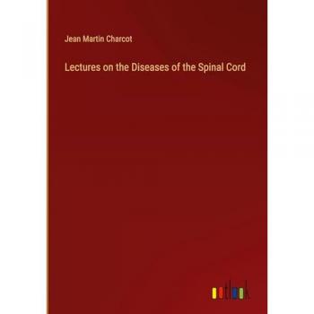 Lectures on the Diseases of the Spinal Cord