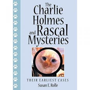 The Charlie Holmes and Rascal Mysteries: Their Earliest Cases