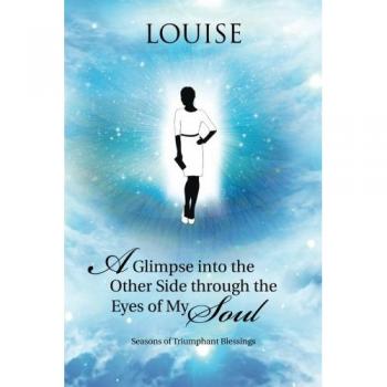 A Glimpse into the Other Side through the Eyes of My Soul: Seasons of Triumphant Blessings