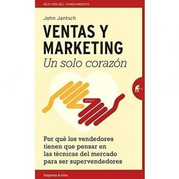 Ventas y Marketing. Un solo corazón: Por qué los vendedores tienen que pensar en las técnicas del mercado para ser súper vendedores (Tapa blanda).