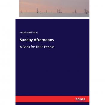 Sunday Afternoons: A Book for Little People