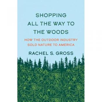 Shopping All the Way to the Woods : How the Outdoor Industry Sold Nature to America