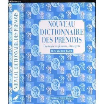 Dictionnaire des prénoms : français, régionaux et étrangers