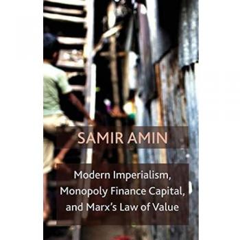 Modern Imperialism Monopoly Finance Capital and Marxs Law of Value by Samir Amin