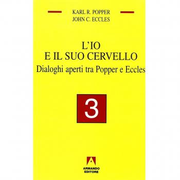 L'io e il suo cervello. Dialoghi aperti tra Popper e Eccles