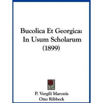 Bucolica Et Georgica: In Usum Scholarum (1899)