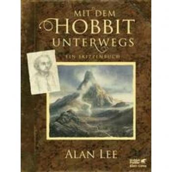 Alan Lee Mit Dem Hobbit Unterwegs: Ein Skizzenbuch