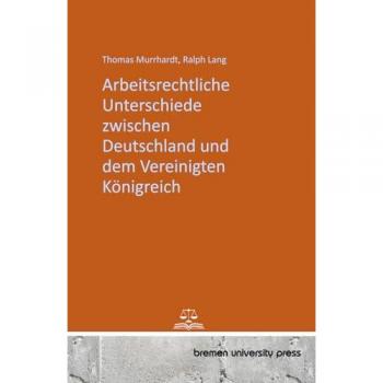 Arbeitsrechtliche Unterschiede zwischen Deutschland und dem Vereinigten Königreich