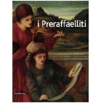 I preraffaelliti. Il sogno italiano del '400 italiano. Catalogo della mostra. Da Beato Angelico a Perugino, da Rossetti a Burne-Jones