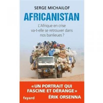 Africanistan : L'Afrique en crise va-t-elle se retrouver dans nos banlieues ?