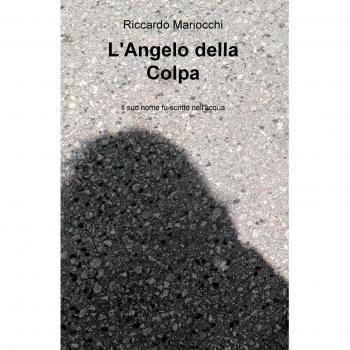 L'angelo della colpa. Il suo nome fu scritto nell'acqua