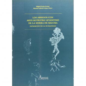 Los abrigos con arte rupestre levantino de la sierra de Segura: patrimonio de la humanidad
