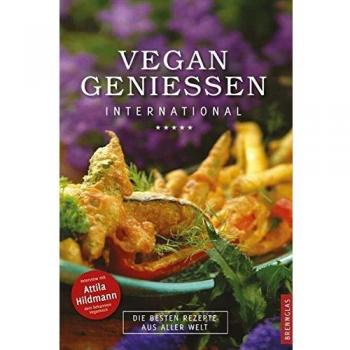 Vegan geniessen International. Die besten Rezepte aus aller Welt
