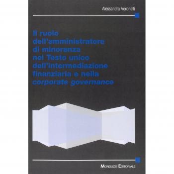 Il ruolo dell'amministratore di minoranza nel testo unico dell'intermediazione finanziaria e nella «corporate governance»