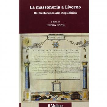 La massoneria a Livorno. Dal Settecento alla Repubblica