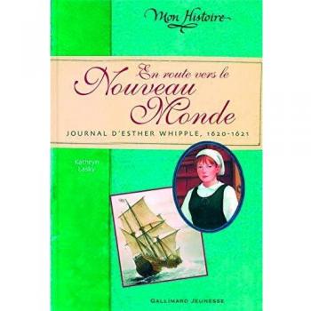 Kathryn Lasky En Route Vers Le Nouveau Monde : Journal D'Esther Whipple, 1620-1621