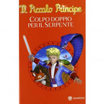 Il Piccolo Principe. Colpo doppio per il serpente. Ediz. illustrata