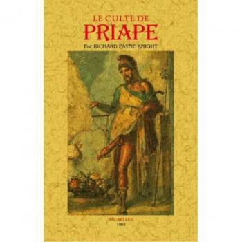 Le culte de Priape et ses rapports avec la théologie mystique des anciens