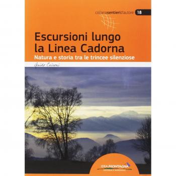 Le trincee silenziose. Proposte escursionistiche tra natura e storia lungo la Linea Cadorna