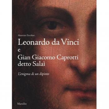 Leonardo da Vinci e Gian Giacomo Caprotti detto Salaì. L'enigma di un dipinto. Ediz. illustrata