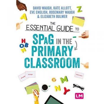 The Essential Guide to SPaG in the Primary Classroom