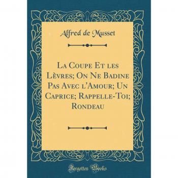 La Coupe Et les Lèvres; On Ne Badine Pas Avec l'Amour; Un Caprice; Rappelle-Toi; Rondeau