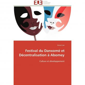 Festival du Danxomè et Décentralisation à Abomey: Culture et développement
