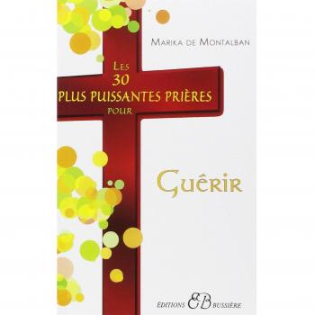 Les 30 plus puissantes prières pour guérir