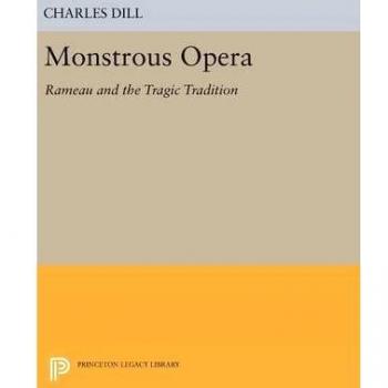 Monstrous Opera: Rameau and the Tragic Tradition