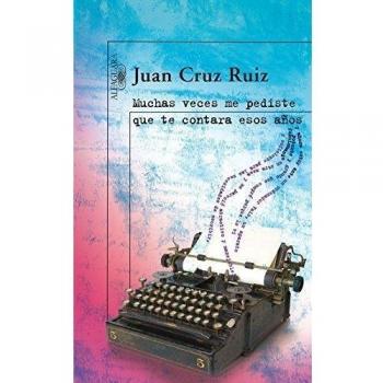 Muchas veces me pediste que te contara esos años