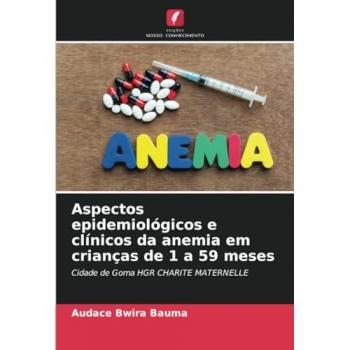 Bwira Bauma, Audace: Aspectos epidemiológicos e clínicos da anemia em crianças de 1 a 59 meses