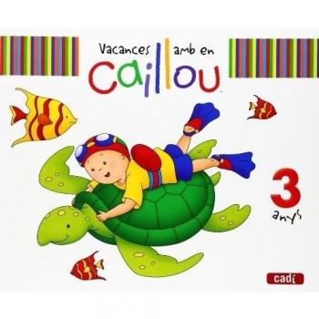 Vacances amb en Caillou. 3 anys