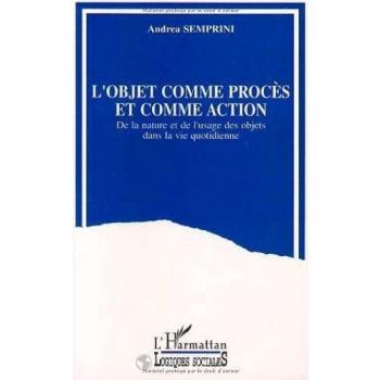 L'Objet comme procès et comme action. De la nature et de l'usage des objets dans la vie quotidienne