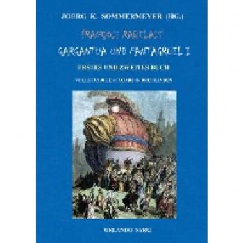 François Rabelais' Gargantua und Pantagruel I: Erstes und Zweites Buch. Vollständige Ausgabe in drei Bänden