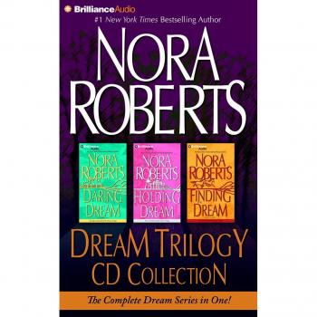 Nora Roberts Dream Trilogy Collection: Daring to Dream, Holding the Dream, Finding the Dream