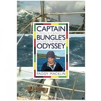 Captain Bungle's Odyssey: Single Handed Round the World